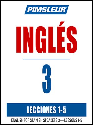 cover image of Pimsleur English for Spanish Speakers Level 3 Lessons 1-5 MP3
